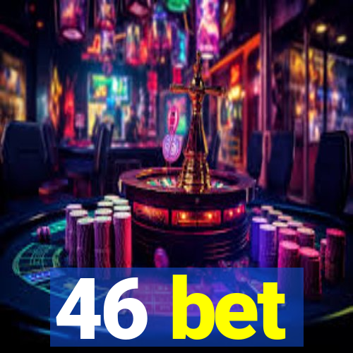 46 bet